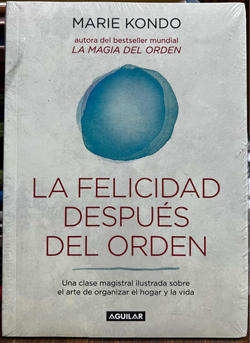 La Felicidad Después Del Orden - Marie Kondo