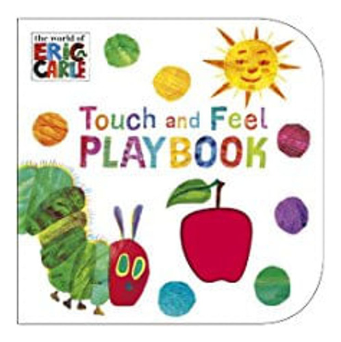 Very Hungry Caterpillar Touch And Feel Playbook - Penguin Uk