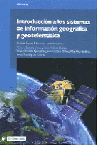 Introducciãâ³n A Los Sistemas De Informaciãâ³n Geogrãâ¡fica Y Geotelemãâ¡tica, De Pérez Navarro, Antoni. Editorial Uoc, S.l., Tapa Blanda En Español