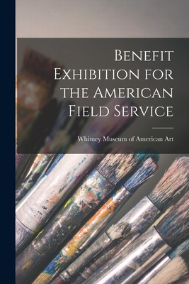 Libro Benefit Exhibition For The American Field Service -...