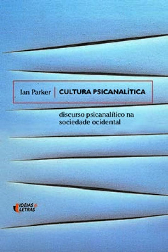 Cultura Psicanalítica, De Parker, Ian. Editora Ideias & Letras - Santuario, Capa Mole Em Português