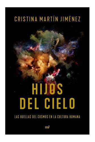 Hijos Del Cielo Huella Del Cosmos En La Cultura Humana - ...