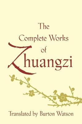 The Complete Works Of Zhuangzi - Burton Watson