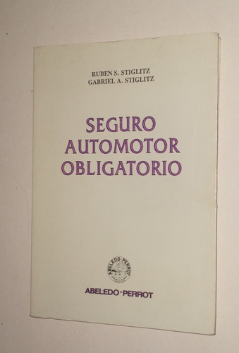  Seguro Automotor Obligatorio. Ruben Stiglitz - G. Stiglitz