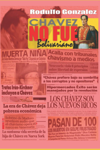 Libro: Chavez No Fue Bolivariano (spanish Edition)