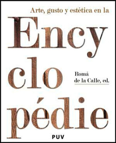 Arte, Gusto Y Estética En La Encyclopédie, De Es Varios Y Otros. Editorial Publicacions De La Universitat De València, Tapa Blanda En Español, 2009