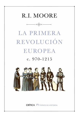 R. I. Moore La Primera Revolución Europea C 970-1215 Crítica