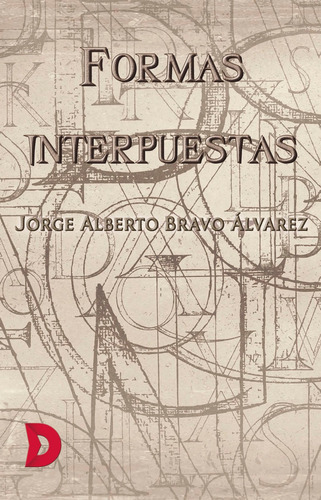 Formas Interpuestas, De Jorge Alberto Bravo Álvarez. Editorial Difundia, Tapa Blanda En Español, 2019