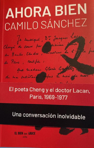 Ahora Bien.sanchez, Camilo: El Poeta Cheng Y El Doctor Lacan, París, 1969-1977, De Camilo Sánchez., Vol. 1. Editorial El Bien Del Sauce, Tapa Blanda En Español