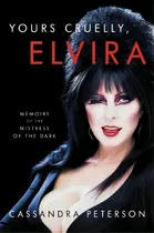 Comprar Yours Cruelly, Elvira : Memoirs Of The Mistress Of The Dark, De Cassandra Peterson. Editorial Hachette Books, Tapa Dura En Inglés