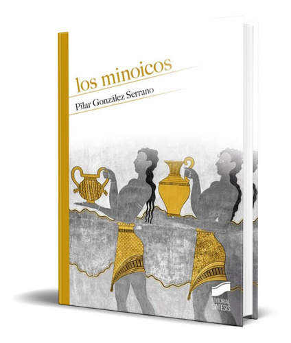 Los Minoicos, De Pilar Gonzalez Serrano. Editorial Sintesis, Tapa Blanda En Español, 2019