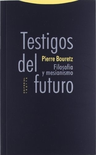 Testigos Del Futuro - Pierre Bouretz, De Pierre Bouretz. Editorial Trotta En Español