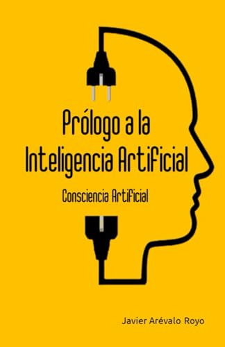 Prólogo A La Inteligencia Artificial: Consciencia Artificial