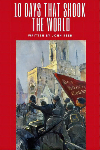 Ten Days That Shook The World, De Reed, John. Editorial Lulu Pr, Tapa Blanda En Inglés