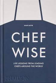 Chef Wise   Life Lessons Fron The Leading Chefs Around T...