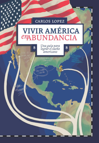 Libro: Vivir América En Abundancia: Una Guía Para Lograr El 