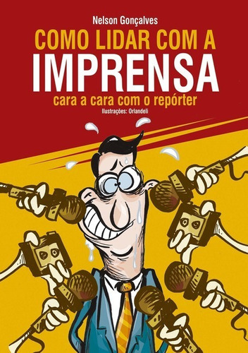 Como Lidar Com A Imprensa: Cara A Cara Com O Repórter, De Nelson Gonçalves. Série Não Aplicável, Vol. 1. Editora Clube De Autores, Capa Mole, Edição 2 Em Português, 2021