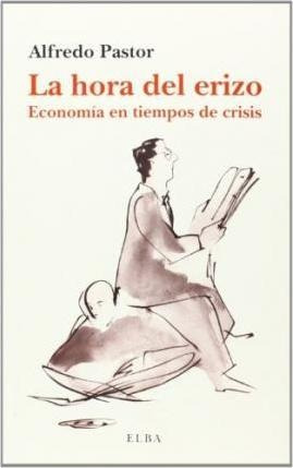La Hora Del Erizo : Economía En Tiempos De Crisis - Alfredo