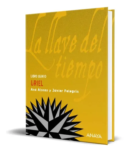 La Llave Del Tiempo 5, De Ana Alonso,javier Pelegrin. Editorial Anaya, Tapa Dura En Español, 2008