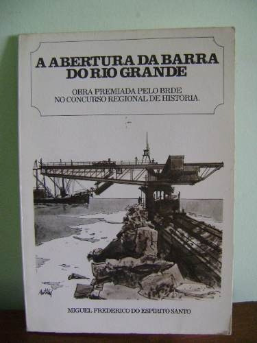 Livro Abertura Da Barra Do Rio Grande Miguel Frederico