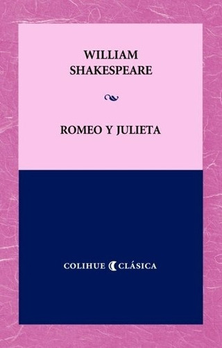 Romeo Y Julieta - Shakespeare Colihue Clasica