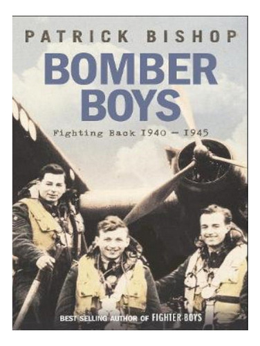 Bomber Boys - Patrick Bishop. Eb05