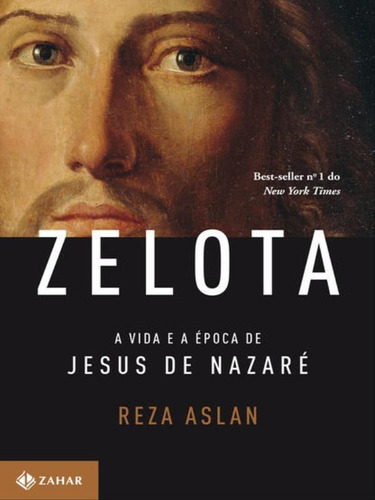 Zelota: A Vida E A Época De Jesus De Nazaré, De Aslan, Reza. Editora Zahar, Capa Mole, Edição 1ª Edição - 2013 Em Português