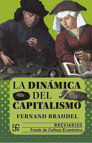 La Dinámica Del Capitalismo, De Braudel, Fernand. Editorial Fce (fondo De Cultura Economica), Tapa Blanda En Español, 1