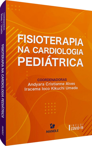 Fisioterapia na cardiologia pediátrica, de (Organizador) Alves, Andyara Cristianne/ (Organizador) Umeda, Iracema Ioco Kikuchi. Editorial Editora Manole Saúde, capa mole em português, 2020