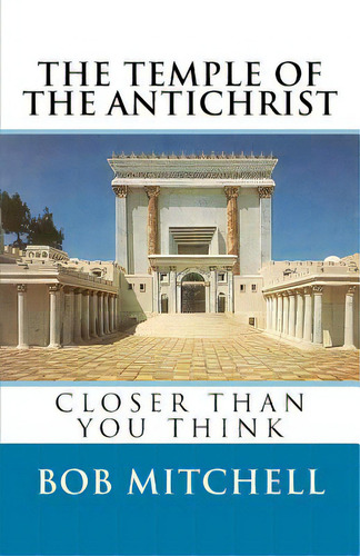 The Temple Of The Antichrist, De Mitchell, Bob. Editorial Createspace, Tapa Blanda En Inglés