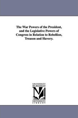 Libro The War Powers Of The President, And The Legislativ...