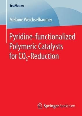 Pyridine-functionalized Polymeric Catalysts For Co2-reduc...