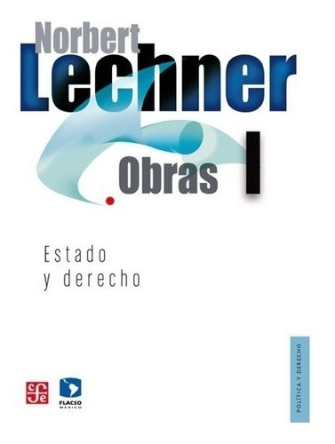 Norbert Lechner: Obras I. Estado Y Derecho | Norbert Lechner