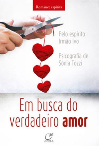 Em Busca Do Verdadeiro Amor, De Tozzi, Sonia. Editora Lumen Editorial, Capa Mole, Edição 1ª Edição - 2014 Em Português