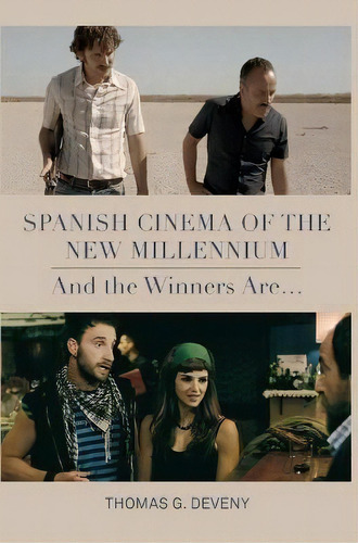 Spanish Cinema Of The New Millennium : And The Winners Are., De Thomas G. Deveny. Editorial Intellect Books En Inglés