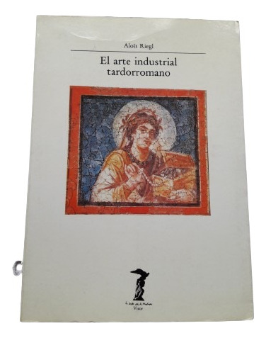 El Arte Industrial Tardorromano - Alois Riegl - Visor 1992 (Usado)