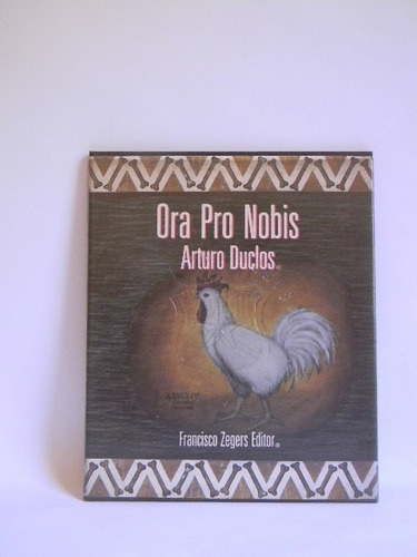 Ora Pro Nobis Arturo Duclos Francisco Zegers Editor