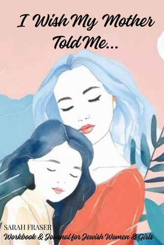 Libro: I Wish My Mother Told Me...: How To Speak With Your
