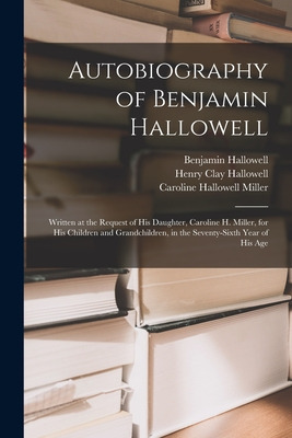 Libro Autobiography Of Benjamin Hallowell: Written At The...