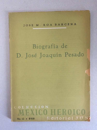 Biografía De D. José Joaquín Pesado. José M. Roa Barcena.