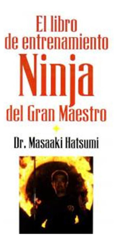 Libro Del Entrenamiento Ninja Del Gran Maestro,el - Hatsumi,