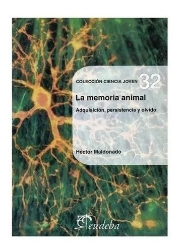 La Memoria Anima, De Maldonado, Héctor. Editorial Eudeba, Tapa Blanda En Español, 2015