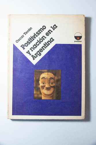 Positivismo Y Nación En La Argentina, Oscar Terán