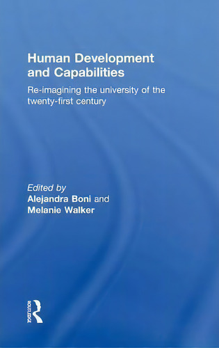 Human Development And Capabilities: Re-imagining The University Of The Twenty-first Century, De Alejandra Boni., Vol. 1. Editorial Taylor Francis Ltd, Tapa Dura En Inglés