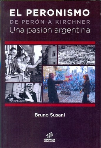 Libro Peronismo De Perona Kirchner, Una Pasion Argentina De 