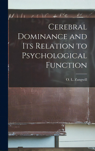 Cerebral Dominance And Its Relation To Psychological Function, De Zangwill, O. L. (oliver Louis) 1913-. Editorial Hassell Street Pr, Tapa Dura En Inglés