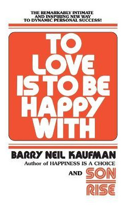 Libro To Love Is To Be Happy With - Barry Neil Kaufman