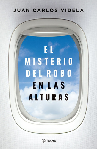 El Misterio Del Robo En Las Alturas - Juan Carlos Videla