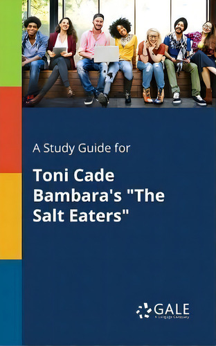 A Study Guide For Toni Cade Bambara's The Salt Eaters, De Cengage Learning Gale., Vol. 1. Editorial Gale, Study Guides, Tapa Blanda En Inglés