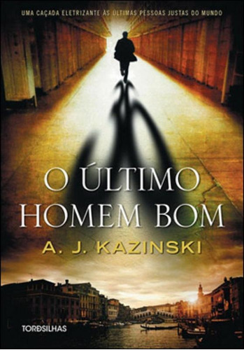 O Último Homem Bom, De Kazinski, A. J.. Editora Tordesilhas, Capa Mole, Edição 1ª Edição - 2013 Em Português